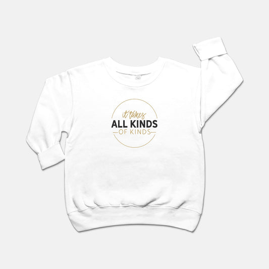It Takes All Kinds of Kinds Toddler Sweatshirt Gift